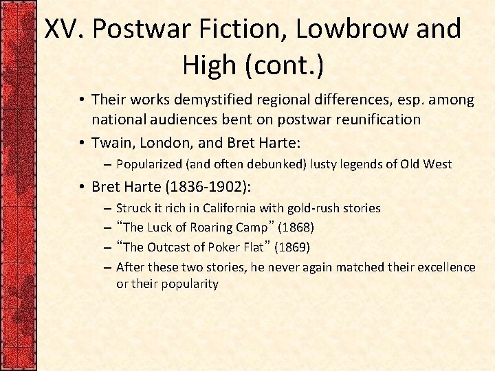 XV. Postwar Fiction, Lowbrow and High (cont. ) • Their works demystified regional differences,
