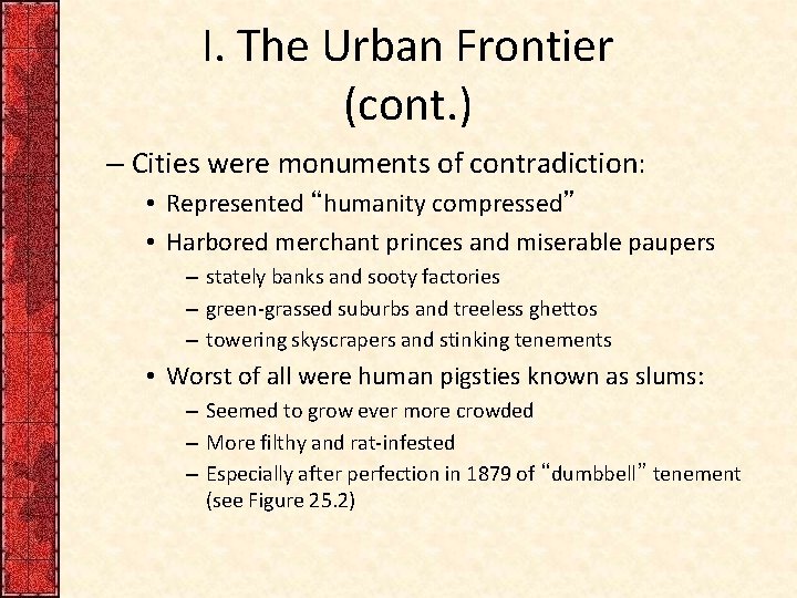 I. The Urban Frontier (cont. ) – Cities were monuments of contradiction: • Represented