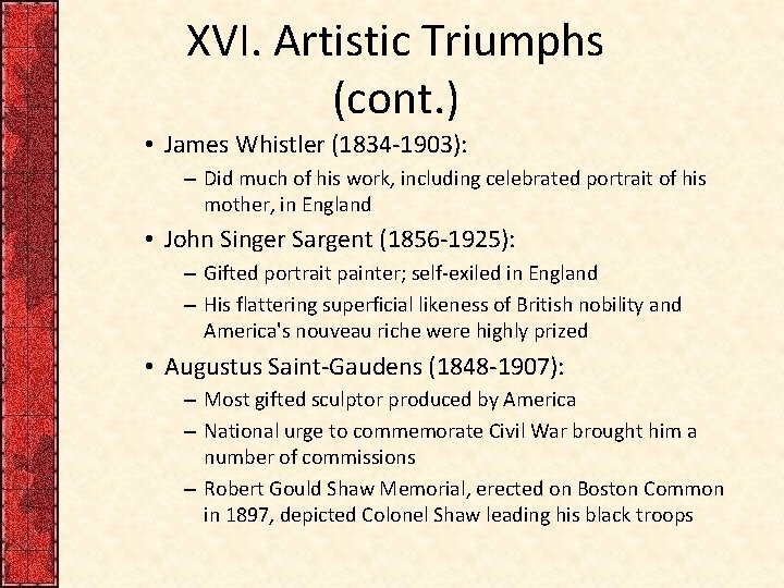 XVI. Artistic Triumphs (cont. ) • James Whistler (1834 -1903): – Did much of