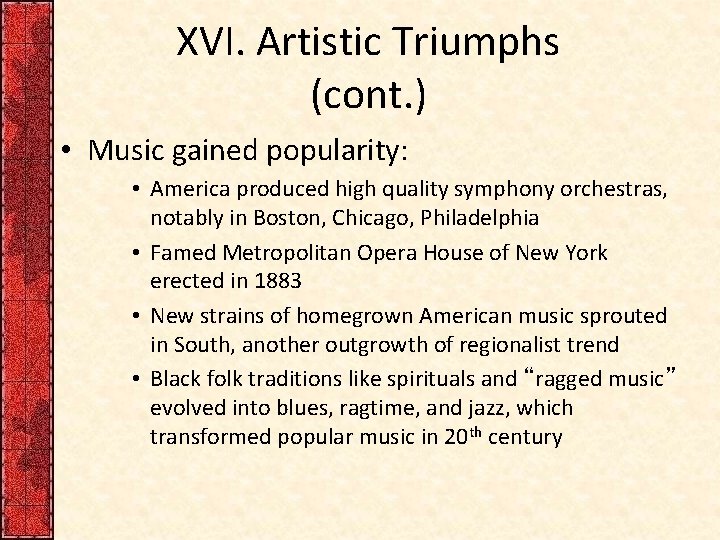 XVI. Artistic Triumphs (cont. ) • Music gained popularity: • America produced high quality