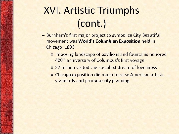 XVI. Artistic Triumphs (cont. ) – Burnham's first major project to symbolize City Beautiful