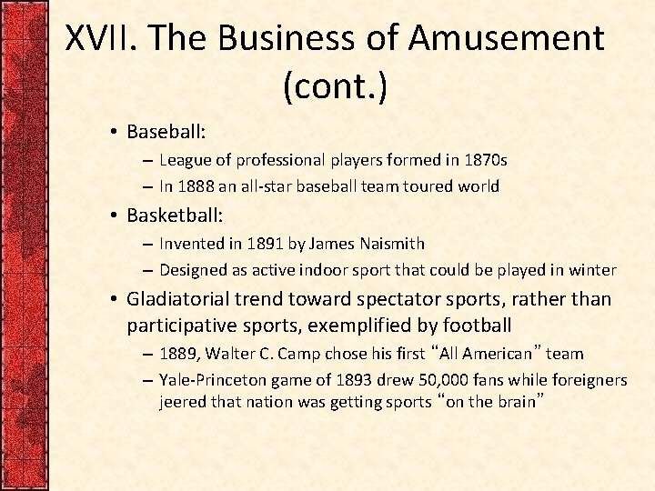XVII. The Business of Amusement (cont. ) • Baseball: – League of professional players