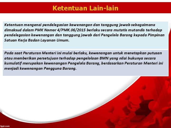 Ketentuan Lain-lain Ketentuan mengenai pendelegasian kewenangan dan tanggung jawab sebagaimana dimaksud dalam PMK Nomor