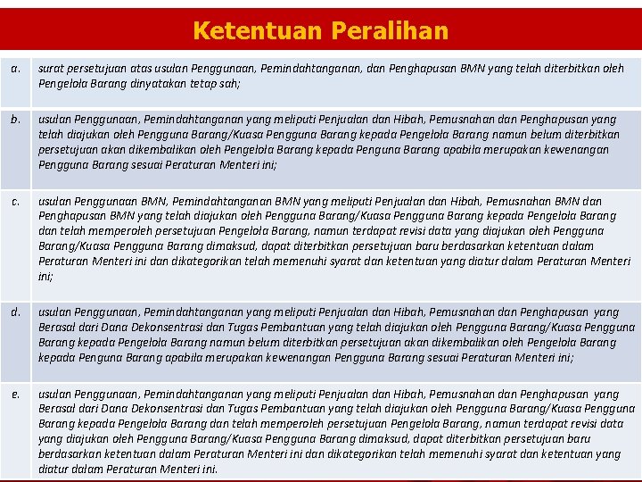 Ketentuan Peralihan a. surat persetujuan atas usulan Penggunaan, Pemindahtanganan, dan Penghapusan BMN yang telah