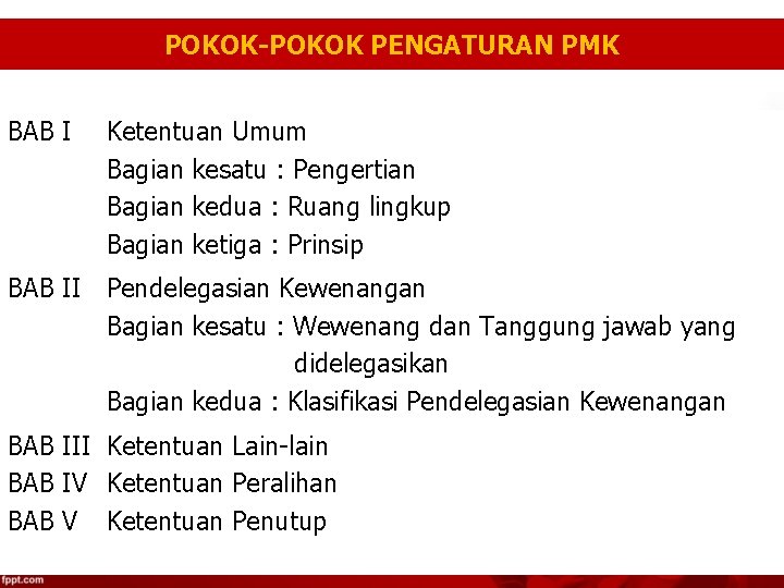 POKOK-POKOK PENGATURAN PMK BAB I Ketentuan Umum Bagian kesatu : Pengertian Bagian kedua :