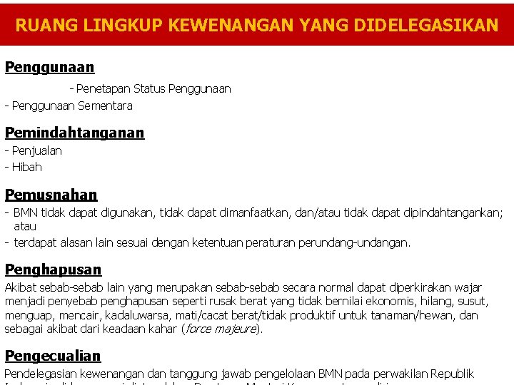 RUANG LINGKUP KEWENANGAN YANG DIDELEGASIKAN Penggunaan - Penetapan Status Penggunaan - Penggunaan Sementara Pemindahtanganan