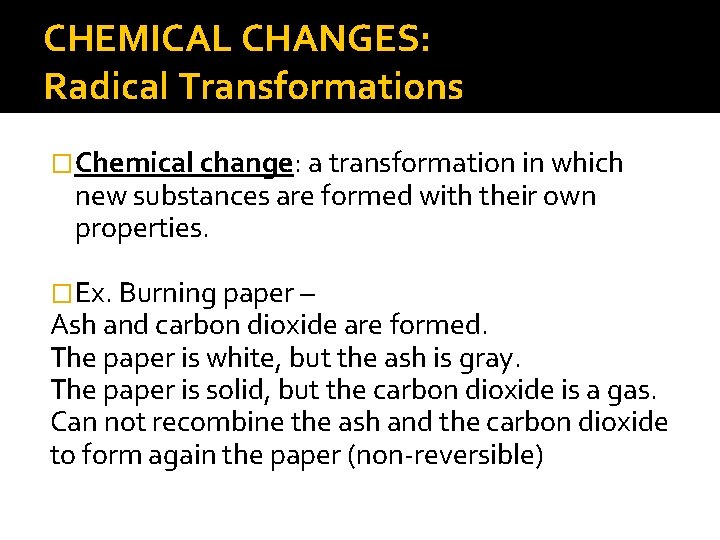 CHEMICAL CHANGES: Radical Transformations �Chemical change: a transformation in which new substances are formed