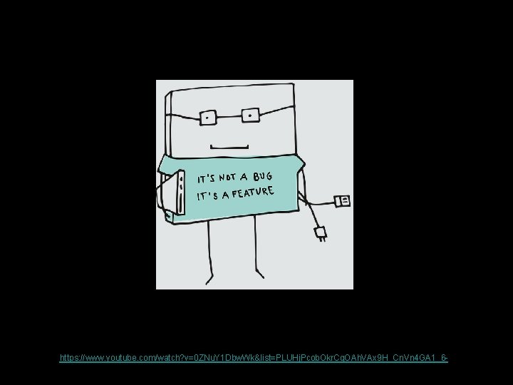 https: //www. youtube. com/watch? v=0 ZNu. Y 1 Dbw. Wk&list=PLUHj. Pcob. Okr. Cg. OAh.