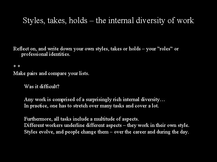 Styles, takes, holds – the internal diversity of work Reflect on, and write down