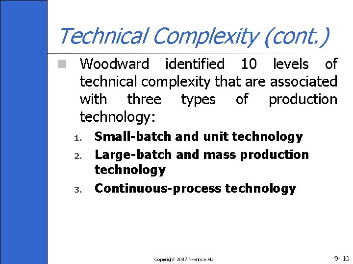 Technical Complexity (cont. ) n Woodward identified 10 levels of technical complexity that are