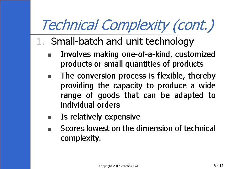 Technical Complexity (cont. ) 1. Small-batch and unit technology n n Involves making one-of-a-kind,