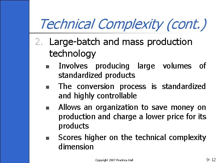 Technical Complexity (cont. ) 2. Large-batch and mass production technology n n Involves producing