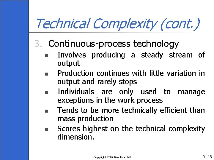 Technical Complexity (cont. ) 3. Continuous-process technology n n n Involves producing a steady