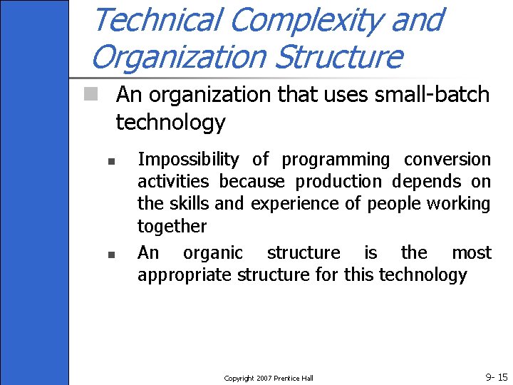 Technical Complexity and Organization Structure n An organization that uses small-batch technology n n