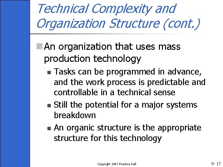 Technical Complexity and Organization Structure (cont. ) n An organization that uses mass production