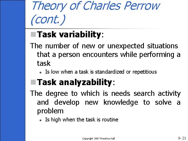 Theory of Charles Perrow (cont. ) n Task variability: The number of new or