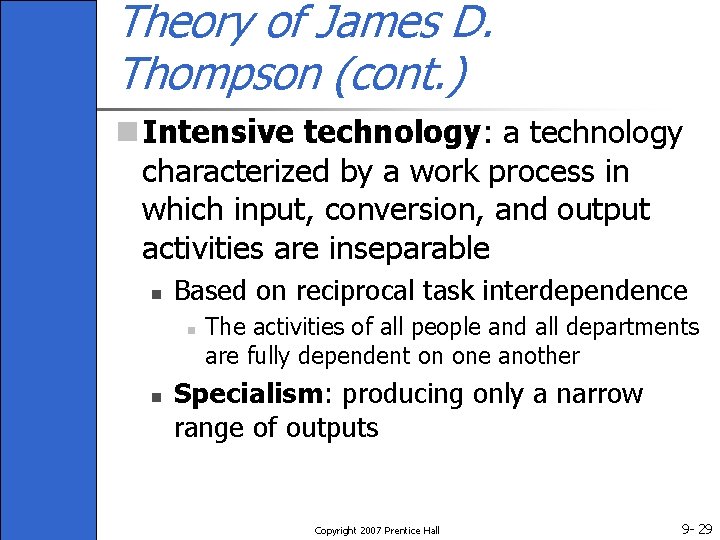 Theory of James D. Thompson (cont. ) n Intensive technology: a technology characterized by