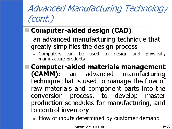 Advanced Manufacturing Technology (cont. ) n Computer-aided design (CAD): an advanced manufacturing technique that