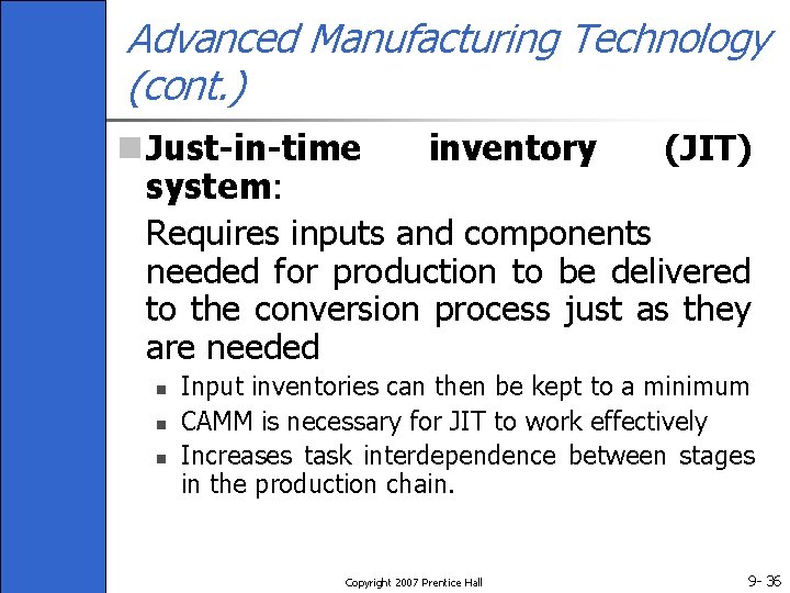 Advanced Manufacturing Technology (cont. ) n Just-in-time inventory (JIT) system: Requires inputs and components