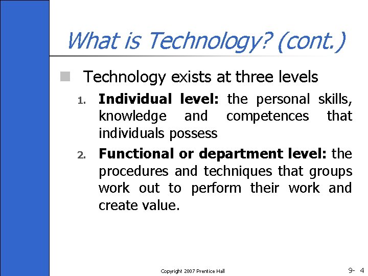 What is Technology? (cont. ) n Technology exists at three levels 1. 2. Individual