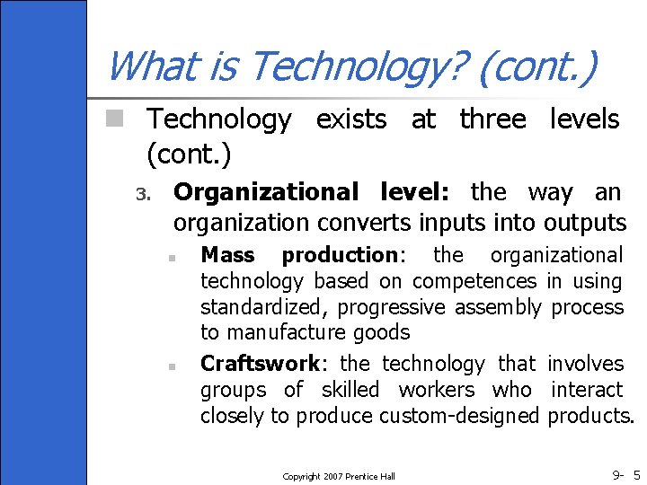 What is Technology? (cont. ) n Technology exists at three levels (cont. ) 3.