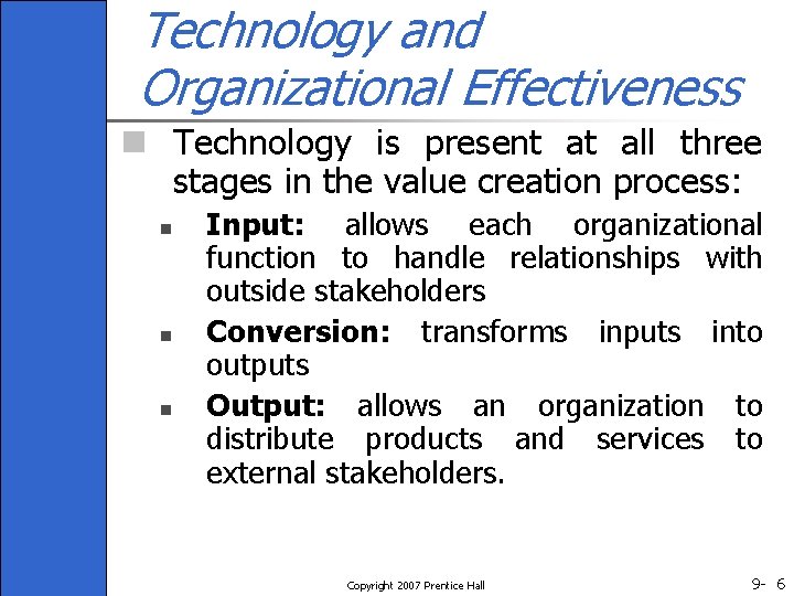 Technology and Organizational Effectiveness n Technology is present at all three stages in the