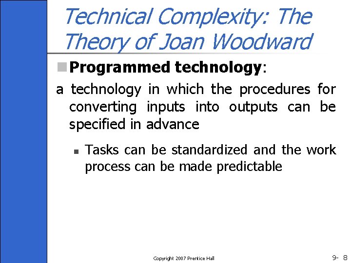 Technical Complexity: Theory of Joan Woodward n Programmed technology: a technology in which the