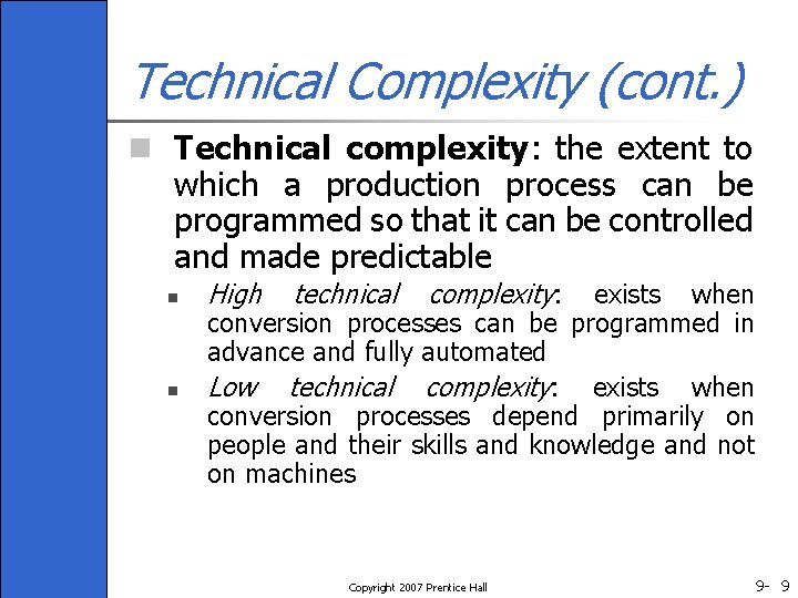 Technical Complexity (cont. ) n Technical complexity: the extent to which a production process