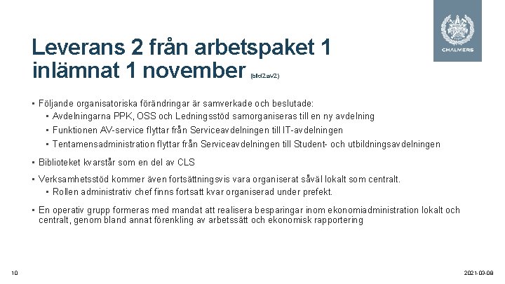 Leverans 2 från arbetspaket 1 inlämnat 1 november (bild 2 av 2) • Följande