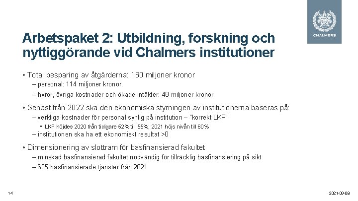 Arbetspaket 2: Utbildning, forskning och nyttiggörande vid Chalmers institutioner • Total besparing av åtgärderna:
