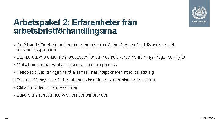 Arbetspaket 2: Erfarenheter från arbetsbristförhandlingarna • Omfattande förarbete och en stor arbetsinsats från berörda