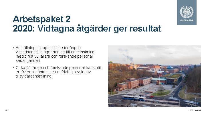 Arbetspaket 2 2020: Vidtagna åtgärder ger resultat • Anställningsstopp och icke förlängda visstidsanställningar har