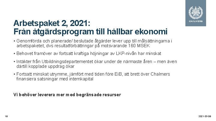 Arbetspaket 2, 2021: Från åtgärdsprogram till hållbar ekonomi • Genomförda och planerade/ beslutade åtgärder