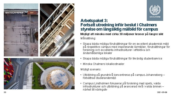 Arbetspaket 3: Fortsatt utredning inför beslut i Chalmers styrelse om långsiktig målbild för campus