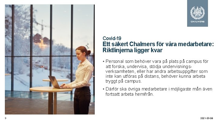 Covid-19 Ett säkert Chalmers för våra medarbetare: Riktlinjerna ligger kvar • Personal som behöver