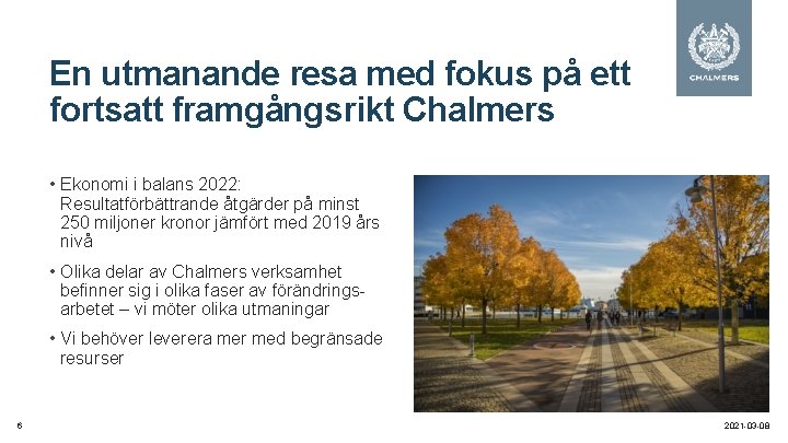 En utmanande resa med fokus på ett fortsatt framgångsrikt Chalmers • Ekonomi i balans