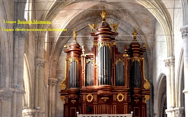 L'orgue Boisselin-Moitessier Orgues classés monuments historiques 