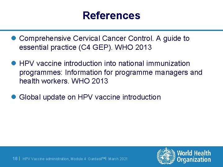 References l Comprehensive Cervical Cancer Control. A guide to essential practice (C 4 GEP).