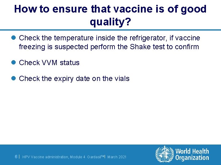 How to ensure that vaccine is of good quality? l Check the temperature inside