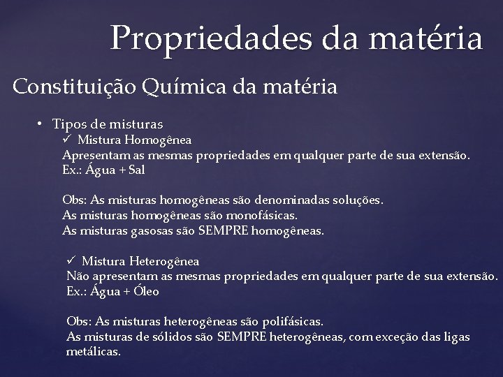 Propriedades da matéria Constituição Química da matéria • Tipos de misturas ü Mistura Homogênea