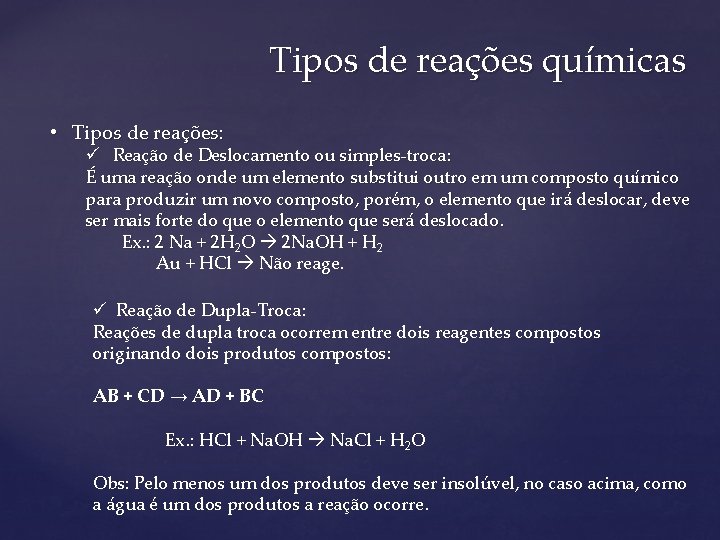 Tipos de reações químicas • Tipos de reações: ü Reação de Deslocamento ou simples-troca: