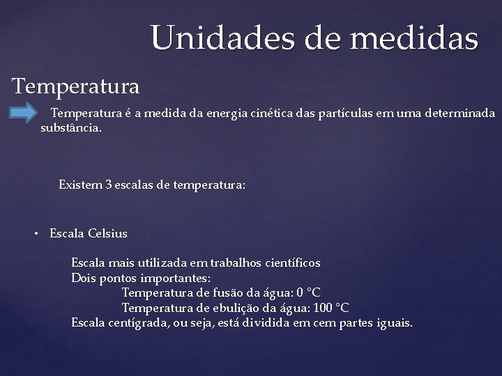 Unidades de medidas Temperatura é a medida da energia cinética das partículas em uma