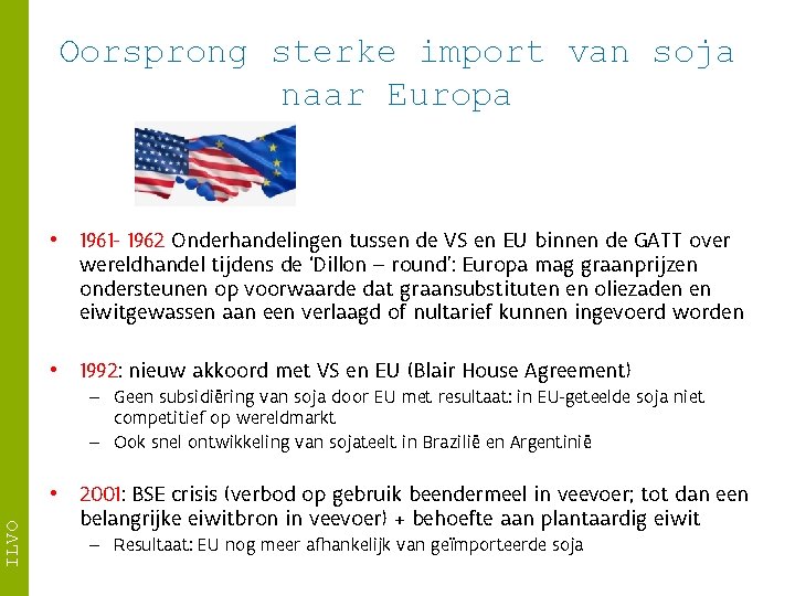 Oorsprong sterke import van soja naar Europa • 1961 - 1962 Onderhandelingen tussen de