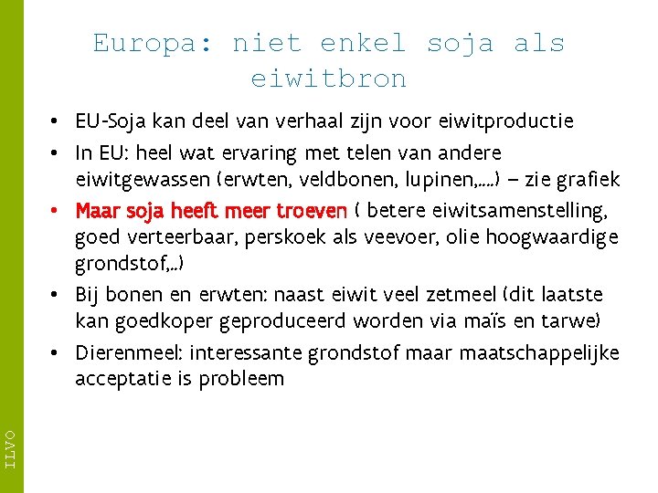 Europa: niet enkel soja als eiwitbron ILVO • EU-Soja kan deel van verhaal zijn