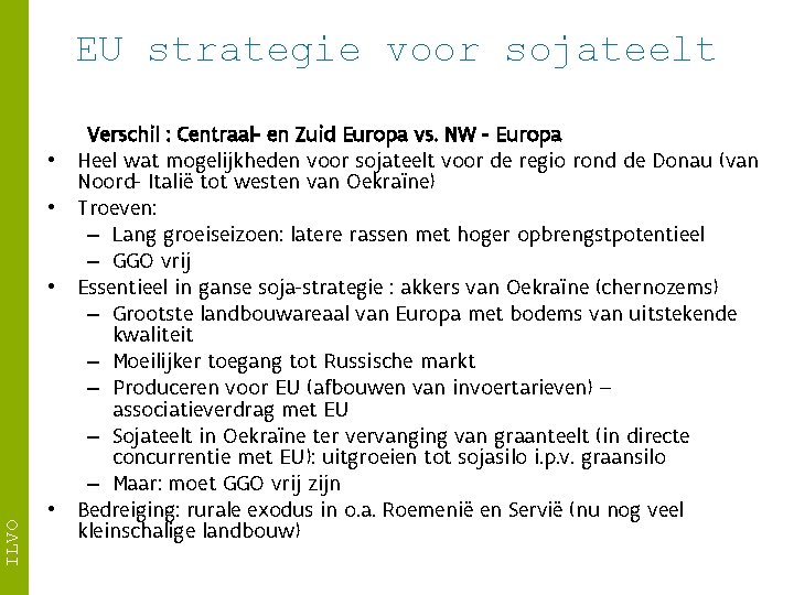 EU strategie voor sojateelt • • ILVO • • Verschil : Centraal- en Zuid
