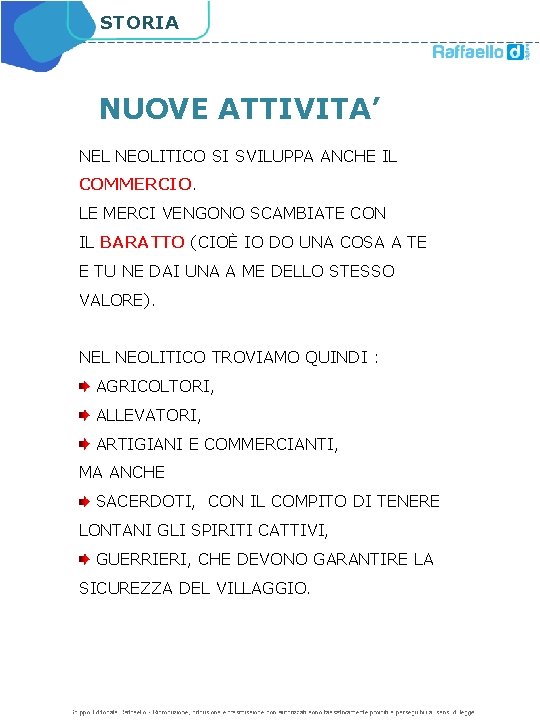 STORIA NUOVE ATTIVITA’ NEL NEOLITICO SI SVILUPPA ANCHE IL COMMERCIO. LE MERCI VENGONO SCAMBIATE