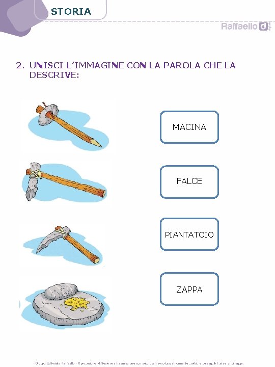 STORIA 2. UNISCI L’IMMAGINE CON LA PAROLA CHE LA DESCRIVE: MACINA FALCE PIANTATOIO ZAPPA