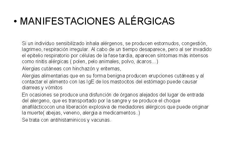  • MANIFESTACIONES ALÉRGICAS Si un individuo sensibilizado inhala alérgenos, se producen estornudos, congestión,