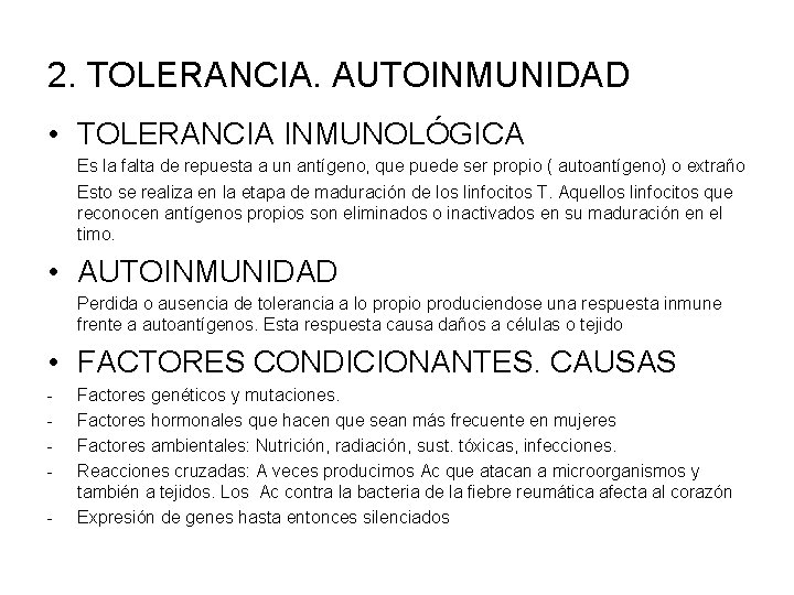 2. TOLERANCIA. AUTOINMUNIDAD • TOLERANCIA INMUNOLÓGICA Es la falta de repuesta a un antígeno,