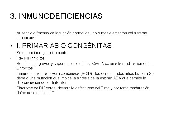 3. INMUNODEFICIENCIAS Ausencia o fracaso de la función normal de uno o mas elementos